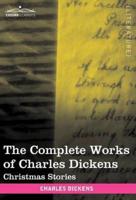 The Complete Works of Charles Dickens (in 30 Volumes, Illustrated): Christmas Stories