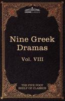 Nine Greek Dramas by Aeschylus, Sophocles, Euripides, and Aristophanes: The Five Foot Shelf of Classics, Vol. VIII (in 51 Volumes)