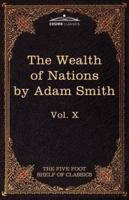 An Inquiry Into the Nature and Causes of the Wealth of Nations: The Five Foot Shelf of Classics, Vol. X (in 51 Volumes)