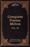 The Complete Poems of John Milton: The Five Foot Shelf of Classics, Vol. IV (in 51 Volumes)