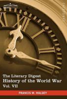 The Literary Digest History of the World War, Vol. VII (in Ten Volumes, Illustrated): Compiled from Original and Contemporary Sources: American, Briti