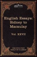 English Essays: From Sir Philip Sidney to Macaulay: The Five Foot Shelf of Classics, Vol. XXVII (in 51 Volumes)