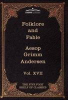 Folklore and Fable: The Five Foot Shelf of Classics, Vol. XVII (in 51 Volumes)
