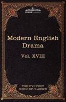 Modern English Drama: The Five Foot Shelf of Classics, Vol. XVIII (in 51 Volumes)
