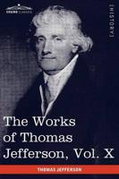 The Works of Thomas Jefferson, Vol. X (in 12 Volumes): Correspondence and Papers 1803-1807