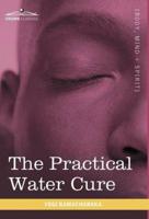 The Practical Water Cure: As Practiced in India and Other Oriental Countries