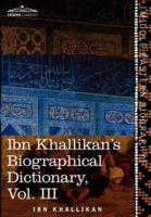 Ibn Khallikan's Biographical Dictionary, Vol. III (in 4 Volumes)