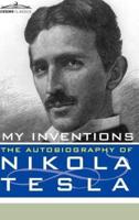 My Inventions: The Autobiography of Nikola Tesla