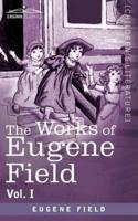 The Works of Eugene Field Vol. I: A Little Book of Western Verse