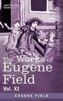 The Works of Eugene Field Vol. XI: Sharps and Flats Vol. I