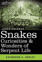 Snakes Curiosities & Wonders of Serpent Life