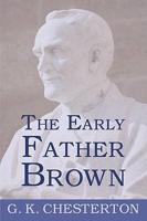 The Early Father Brown: The Innocence of Father Brown, the Wisdom of Father Brown, the Donnington Affair