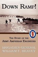 Down Ramp! The Story of the Army Amphibian Engineers (WWII Era Reprint)