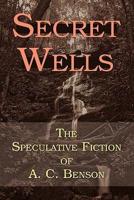 Secret Wells: The Speculative Fiction of A. C. Benson