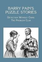 Barry Pain's Puzzle Stories: Detection Without Crime / The Problem Club