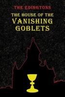 The House of the Vanishing Goblets