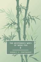 The Mysterious Ways of Wang Foo, Volume 2: (Edwardian Newspaper Mystery Fiction)