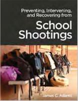 Preventing, Intervening, and Recovering from School Shootings and Other Traumatic Events