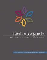 The Mental and Emotional Health Series Facilitator Guide