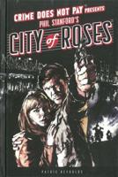 Crime Does Not Pay Presents Phil Stanford's City of Roses