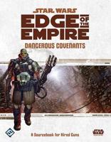 Star Wars Edge of the Empire: Dangerous Covenants Sourcebook