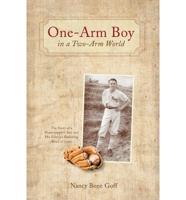 One-Arm Boy in a Two-Arm World: The Story of a Sharecropper's Son and His Family's Enduring Bond of Love