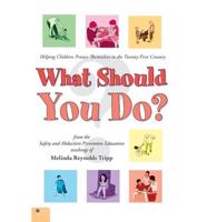What Should You Do?: Helping Children Protect Themselves in the Twenty-First Century