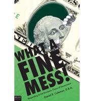 What a Fine Mess!: Responding to the Economic Chaos of Government