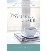 The Book of Stories from the Lake: The Byline of a Lifetime, a Collection of Columns
