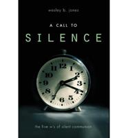 A Call to Silence: The Five W's of Silent Communion