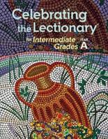 Celebrating the Lectionary for Intermediate Grades. Year A