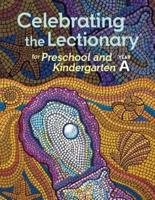 Celebrating the Lectionary for Preschool and Kindergarten. Year A