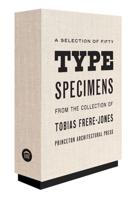 A Selection of Fifty Type Specimens from the Collection of Tobias Frere-Jones