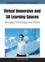 Virtual Immersive and 3D Learning Spaces: Emerging Technologies and Trends