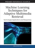 Machine Learning Techniques for Adaptive Multimedia Retrieval: Technologies Applications and Perspectives