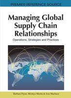 Managing Global Supply Chain Relationships: Operations, Strategies and Practices