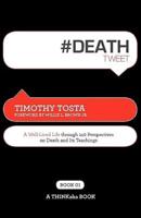 #Deathtweet Book01: A Well Lived Life Through 140 Perspectives on Death and Its Teachings