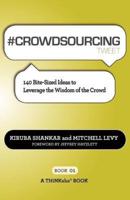 # CROWDSOURCING tweet Book01: 140 Bite-Sized Ideas to Leverage the Wisdom of the Crowd
