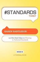 # Standards Tweet Book01: 140 Bite-Sized Ideas for Winning the Industry Standards Game