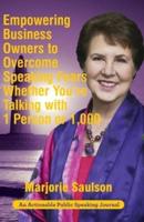 Empowering Business Owners to Overcome Speaking Fears Whether You're Talking with 1 Person or 1,000: Enjoy Clear and Confident Communication Skills to Achieve Business Growth