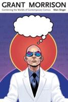 Grant Morrison: Combining the Worlds of Contemporary Comics