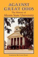 Against Great Odds: The History of Alcorn State University