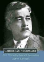 Caribbean Visionary: A. R. F. Webber and the Making of the Guyanese Nation