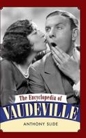 The Encyclopedia of Vaudeville