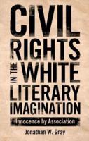 Civil Rights in the White Literary Imagination: Innocence by Association