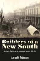 Builders of a New South: Merchants, Capital, and the Remaking of Natchez, 1865 1914