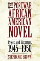 The Postwar African American Novel: Protest and Discontent, 1945 1950