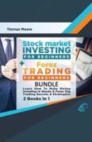 Stock Market Investing For Beginners &amp; Forex Trading For Beginners Bundle !  Learn How To Make Money Investing In Stocks &amp; Forex Day Trading Secrets &amp; Strategies  - 2 Books in 1!
