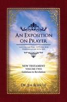 An Exposition on Prayer. Volume Two New Testament
