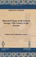 Historical Image of the Turk in Europe, 15th Century to the Present